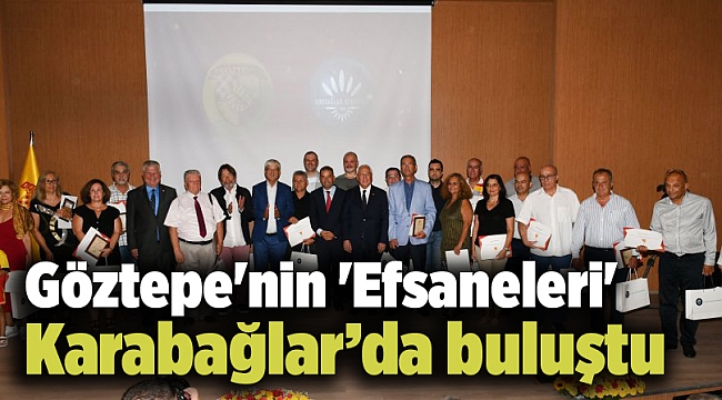 Göztepe'nin 'Efsaneleri' Karabağlar’da buluştu