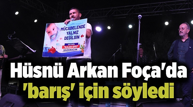 Hüsnü Arkan Foça&#039;da &#039;barış&#039; için söyledi