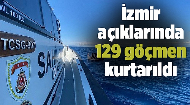 İzmir açıklarında 129 göçmen kurtarıldı