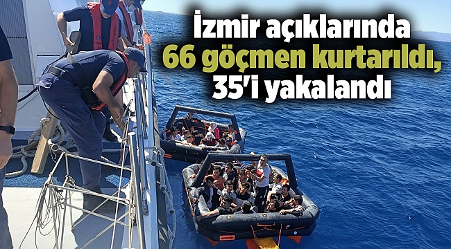 İzmir açıklarında 66 göçmen kurtarıldı, 35&#039;i yakalandı