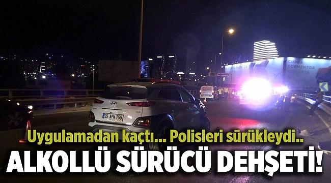 İzmir’de polisleri sürükleyerek uygulamadan kaçan alkollü sürücü dehşet saçtı