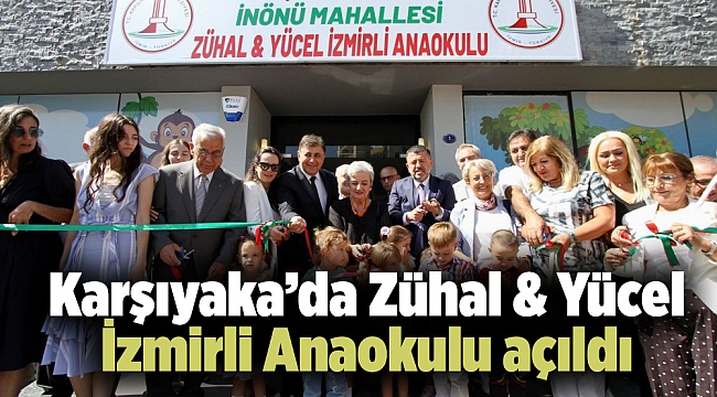 Karşıyaka’da Zühal &amp; Yücel İzmirli Anaokulu açıldı