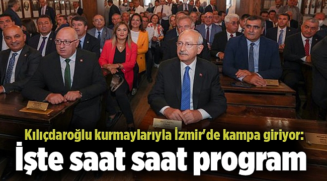 Kılıçdaroğlu kurmaylarıyla İzmir'de kampa giriyor: İşte saat saat program