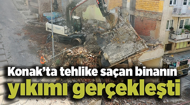 Konak&#039;ta tehlike saçan binanın yıkımı gerçekleşti