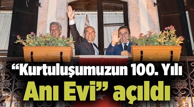 “Kurtuluşumuzun 100. Yılı Anı Evi” açıldı
