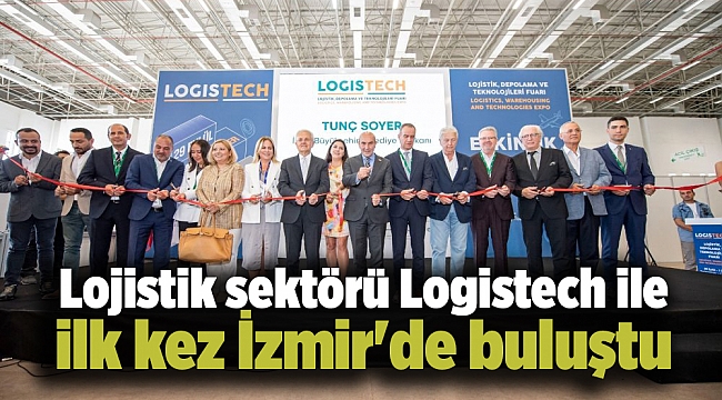 Lojistik sektörü Logistech ile ilk kez İzmir'de buluştu