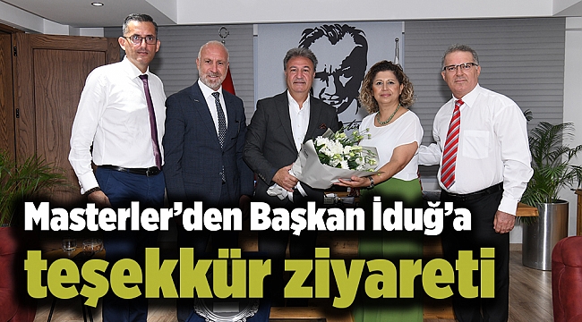 Masterler’den Başkan İduğ’a teşekkür ziyareti