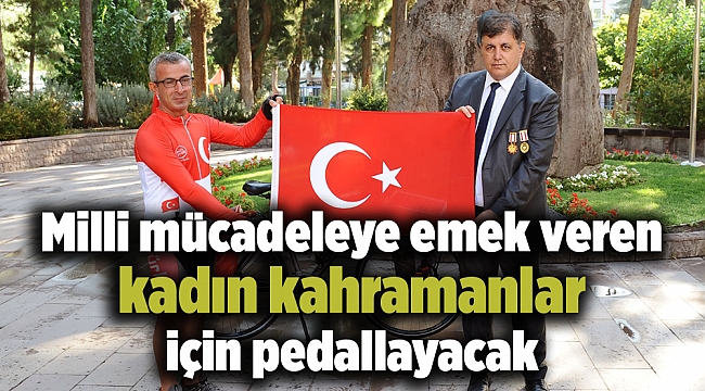 Milli mücadeleye emek veren kadın kahramanlar için pedallayacak