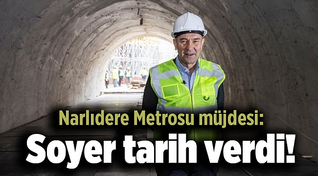 Narlıdere Metrosu müjdesi: Soyer tarih verdi!