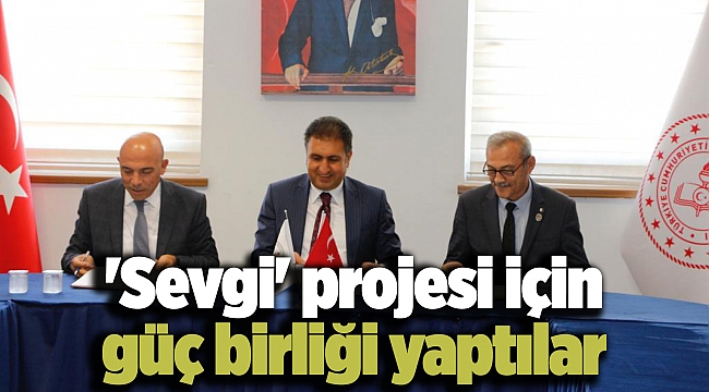 'Sevgi' projesi için güç birliği yaptılar