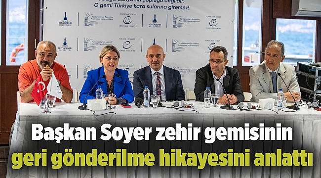Soyer zehir gemisinin geri gönderilme hikayesini anlattı