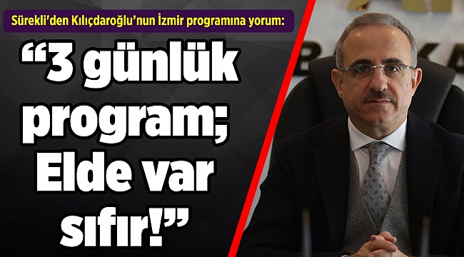 Sürekli'den Kılıçdaroğlu’nun İzmir programına yorum