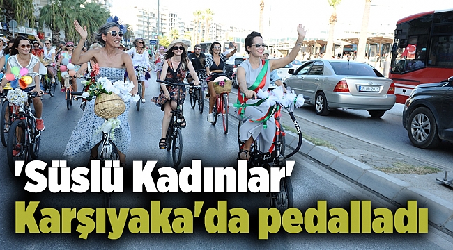&#039;Süslü Kadınlar&#039; Karşıyaka&#039;da pedalladı