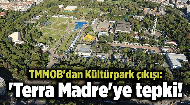 TMMOB'dan Kültürpark çıkışı: 'Terra Madre'ye tepki!