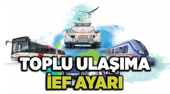 Toplu ulaşıma İEF ayarı