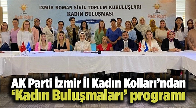 AK Parti İzmir İl Kadın Kolları’ndan ‘Kadın Buluşmaları’ programı