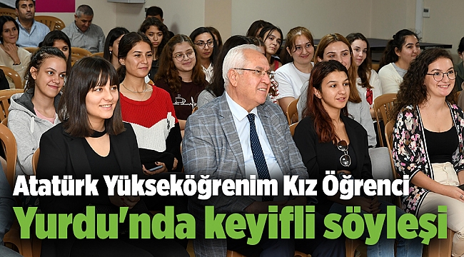 Atatürk Yükseköğrenim Kız Öğrenci Yurdu'nda keyifli söyleşi