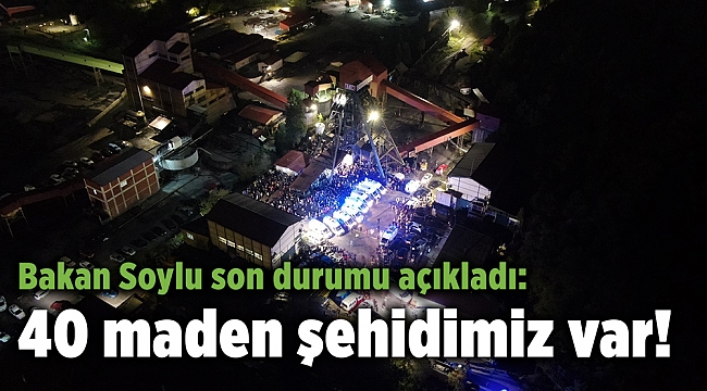 Bakan Soylu son durumu açıkladı: 40 maden şehidimiz var!