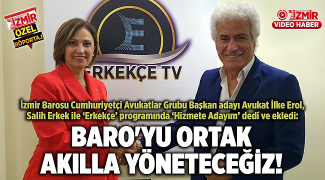 CUMHURİYETÇİLERİN ADAYI İLKE EROL: &quot;BARO&#039;YU ORTAK AKILLA YÖNETECEĞİZ&quot;