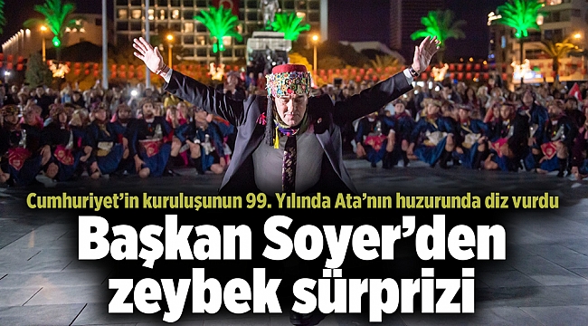 Başkan Soyer’den zeybek sürprizi