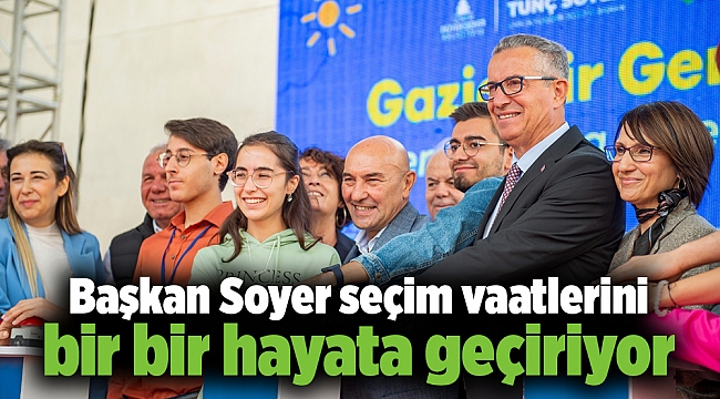 Başkan Soyer seçim vaatlerini bir bir hayata geçiriyor
