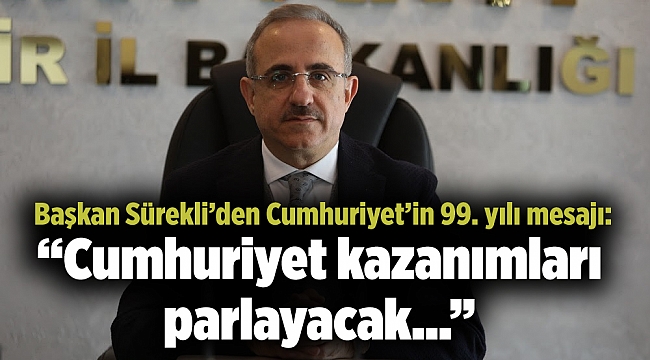 Başkan Sürekli’den Cumhuriyet’in 99. yılı mesajı