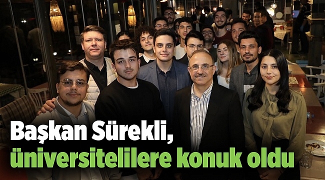 Başkan Sürekli, üniversitelilere konuk oldu