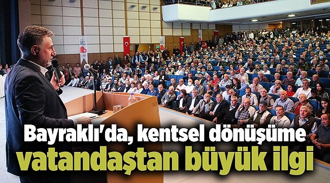 Bayraklı'da, kentsel dönüşüme vatandaştan büyük ilgi