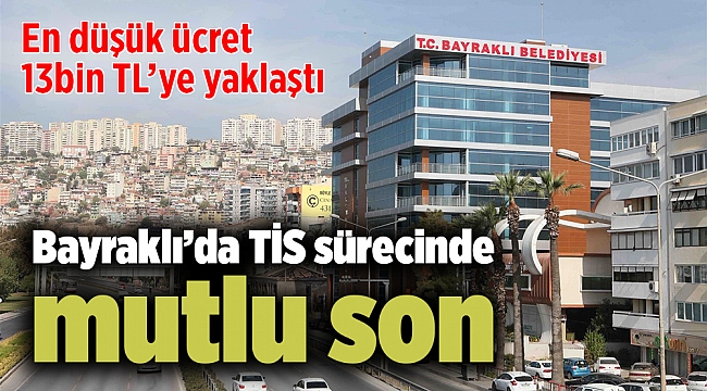 Bayraklı’da TİS sürecinde mutlu son