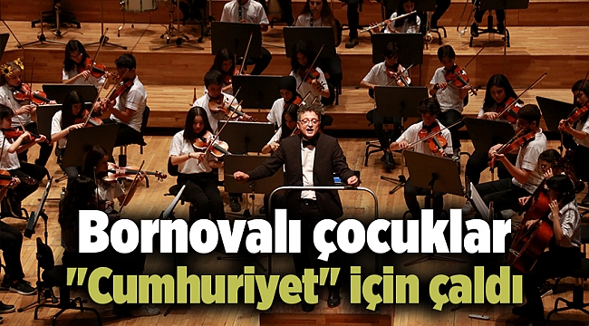 Bornovalı çocuklar &quot;Cumhuriyet&quot; için çaldı