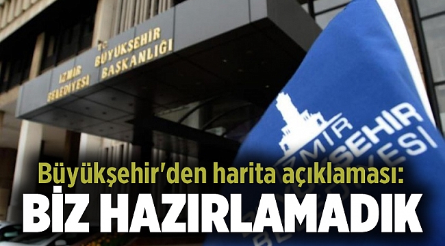 Büyükşehir&#039;den harita açıklaması: Biz hazırlamadık