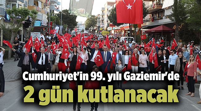 Cumhuriyet&#039;in 99. yılı Gaziemir&#039;de 2 gün kutlanacak