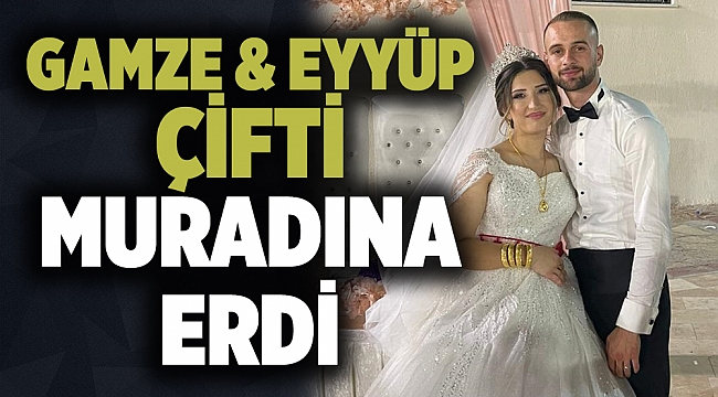 GAMZE &amp; EYYÜP ÇİFTİ MURADINA ERDİ
