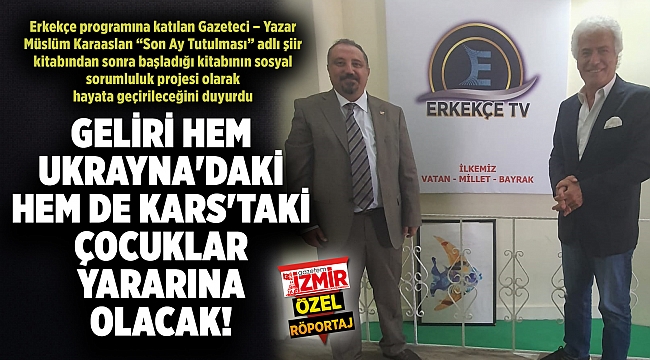 GELİRİ HEM UKRAYNA'DAKİ HEM DE KARS'TAKİ ÇOCUKLAR YARARINA OLACAK!