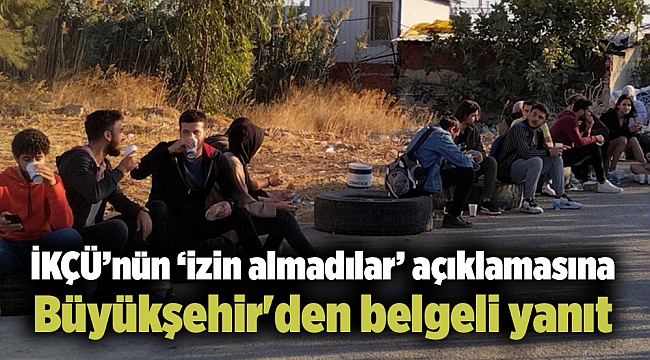İKÇÜ’nün ‘izin almadılar’ açıklamasına Büyükşehir&#039;den belgeli yanıt