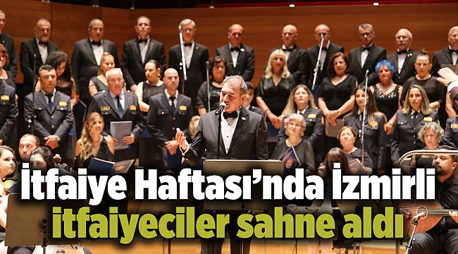 İtfaiye Haftası’nda İzmirli itfaiyeciler sahne aldı
