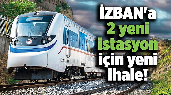 İZBAN&#039;a 2 yeni istasyon için yeni ihale!