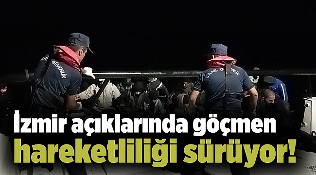 İzmir açıklarında göçmen hareketliliği sürüyor!