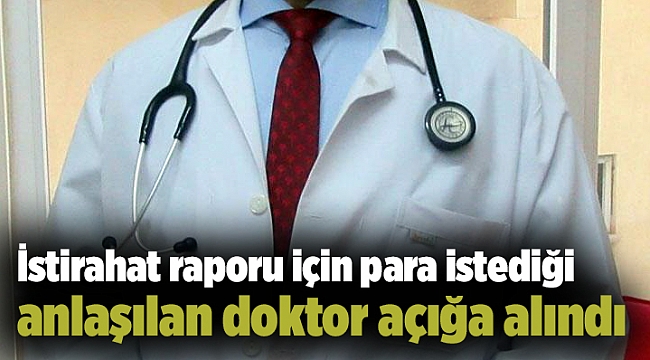 İzmir’de istirahat raporu için para istediği ileri sürülen doktor açığa alındı