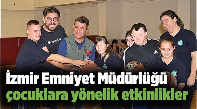 İzmir Emniyet Müdürlüğü çocuklara yönelik etkinlikler