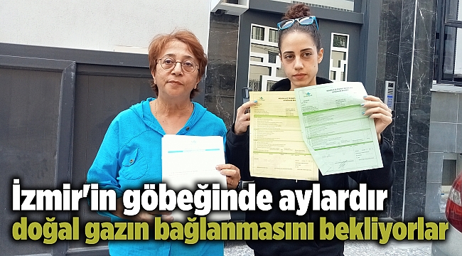 İzmir&#039;in göbeğinde aylardır doğal gazın bağlanmasını bekliyorlar