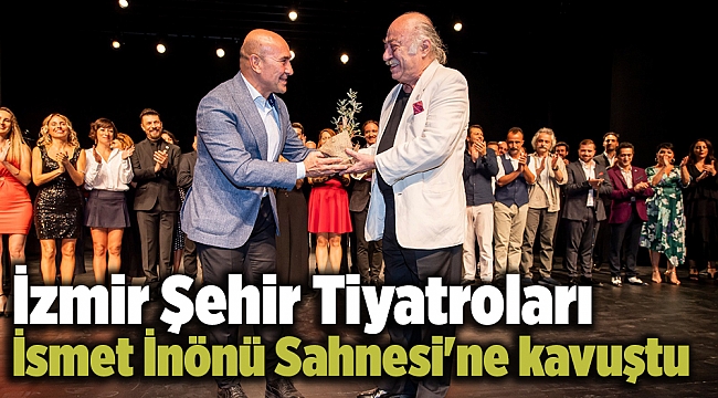 İzmir Şehir Tiyatroları İsmet İnönü Sahnesi'ne kavuştu