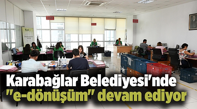 Karabağlar Belediyesi'nde "e-dönüşüm" devam ediyor