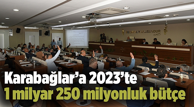 Karabağlar Belediyesi'nin 2023 bütçesi kabul edildi