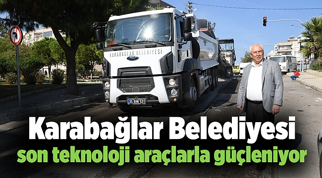 Karabağlar Belediyesi son teknoloji araçlarla güçleniyor