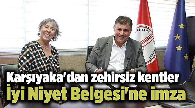 Karşıyaka'dan zehirsiz kentler İyi Niyet Belgesi'ne imza