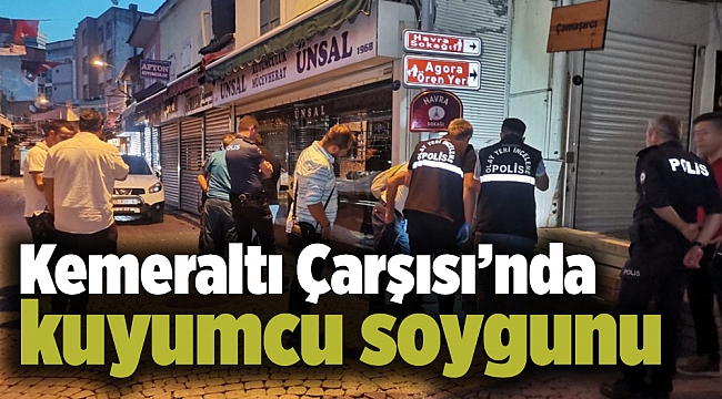 Kemeraltı Çarşısı’nda kuyumcu soygunu