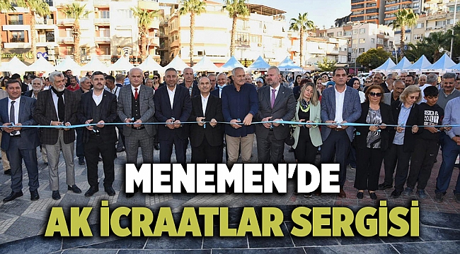 MENEMEN'DE AK İCRAATLAR SERGİSİ