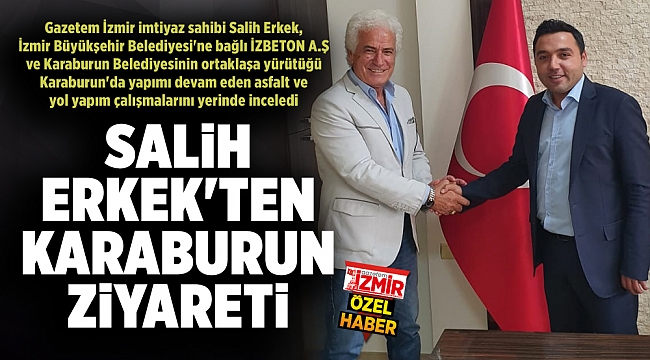 SALİH ERKEK'TEN KARABURUN ZİYARETİ