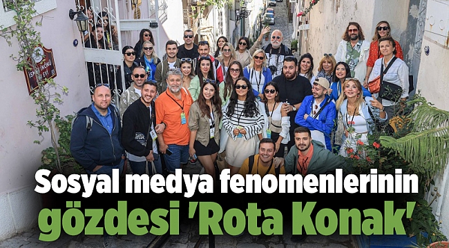 Sosyal medya fenomenlerinin gözdesi &#039;Rota Konak&#039;